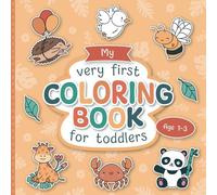 My First Coloring Book for Toddlers: Lovingly Designed Animal Coloring Pages for Kids 1-3 Years Old | Large Motifs for Coloring to Promote Creativity and Motor Skills