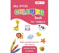 My First Coloring Book For Toddlers: Simple Drawings of Animals, Birds and Bugs to Color for Preschool and Kindergarten Kids Ages 2-5 (My First Coloring Book for Toddlers (Set of 5))