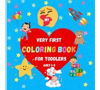 My First Coloring Book for Toddlers: Vibrant Coloring Pages for Kids 1-3 Years Old: 55 Fun Big And Simple Coloring Images To Promote Creativity and Motor Skills