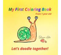 My First coloring book from 1 year old: Let's doodle together!