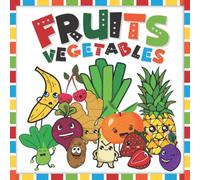 My First Coloring Book Fruits and Vegetables: Easy & Fun Coloring Book for Toddler 1-3 Years Old. 50 Healthy Fruits & Vegetables to Color. Big Pictures for Beginners