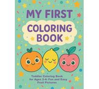 My First Coloring Book: Fun fruits and vegetables for toddlers ages 2-4