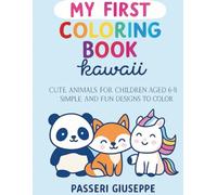 my first coloring book kawaii: Cute Animals for Children aged 6-8 Simple and Fun Designs to Color. (COLORIAMO IL MONDO)