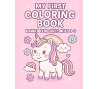 My First Coloring Book: Kawaii for Girls Ages 3-5: 25Cute Coloring Pages - Unicorns, Fairies, Animals & Sweet Treats
