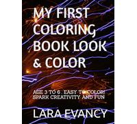 My First Coloring Book: Look & Color: A Fun Animal, Toy, and Nature Activity Book for Kids Ages 3-6