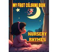 My First Coloring Book: Nursery Rhymes: Ignite their creativity with these adorable nursery rhyme characters - Jack and Jill, Humpty Dumpty, Three Blind Mice, and more