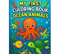 My first coloring book: Ocean Animals: Discover and color the most adorable ocean animals in this fun underwater adventure!