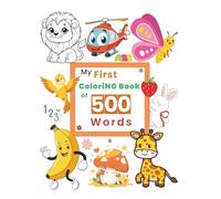 My First Coloring Book of 500 Words: Color & Learn ABCs, 123s, Animals, Fruits, Shapes, Kitchen Items, and 500+ First Words!: For Toddlers, Preschool, and Kindergarten Ages 2-5 (500 Words Book)