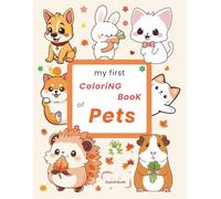 My First Coloring Book of Pets: 100 Fun & Friendly Pets to Color and Learn - Perfect for Toddlers & Kids Ages 2-7