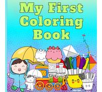 MY FIRST COLORING BOOK: Perfect for toddlers, preschoolers, and early learners who are starting their coloring journey!