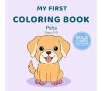 My First Coloring Book: Pets Ages 2-5: Adorable Pet Illustrations | Easy and Fun Coloring Pages for Toddlers and Preschool Kids