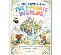 MY FIRST COLORING BOOK: THE 5-MINUTE WORLDS: 70 Tiny Worlds That Become Giant Magical Scenes to Color, 6 Activities, Mazes, Hidden Objects, Counting ... + Certificate for Toddlers and Kids Ages 3-8