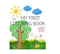 MY FIRST COLORING BOOK: Tiny Hands, Big Colors