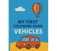 My first coloring book vehicles: Cars Trucks & Vehicles for Kids