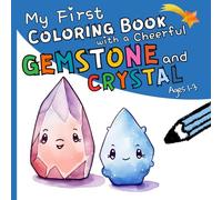 My First Coloring Book with a Cheerful Gemstone and Crystal: Illustrations of Stones for Painting and Scribble, Bold & Easy pictures, Promote Creativity and Motor Skills, for Kids 1,2,3 Years Old
