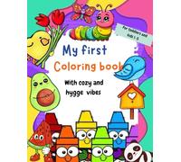 My first coloring book with cozy and hygge vibes for toddlers and kids ages 1-5: Bold and easy Coloring featuring cute and kawaii animals, snacks, ... for stress relief and to unleash creativity