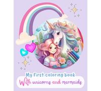 My first coloring book with unicorn and mermaids | fun and cute coloring pages with unicorns and mermaids | 2-8 years