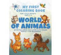 My First Coloring Book - World of Animals for Ages 2+: Easy and fun coloring book with extra large, simple animal designs - includes forest, farm, ... (Simple Coloring Fun for Little Kids (2+))