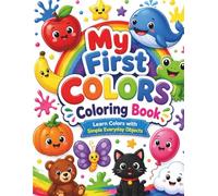 My First Colors Coloring Book: Learn Colors with Simple Everyday Objects, Color Recognition Activities, Bold Easy Coloring Pages and Early Learning Fun for Toddlers Ages 2-4