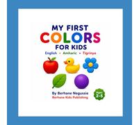 My First Colors: English • ትግርኛ • العربية (Berhane Kids Learning Series)