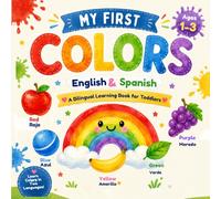 My First Colors - English & Spanish: A Bilingual Book for Toddlers Ages 1-3 (My First Words : A Calm & Simple Bilingual Series For Toddlers)