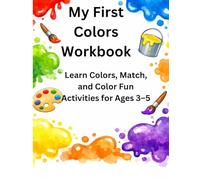 My First Colors Workbook for Toddlers Ages 3-5: Learn Colors with Fun and Easy Activities: Identify, Match, and Recognize Colors for Preschool and Kindergarten (My First Learning Workbook Series)