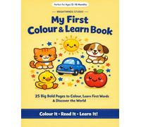 My First Colour & Learn Book: 25 Perfectly Curated Pages to Colour, Learn First Words & Discover the World - Designed for Babies & Toddlers Aged 12-18 Months