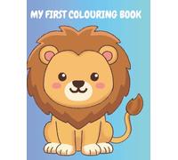 My First Colouring Book: 50 Simple and Cute Animals for Toddlers and Kids