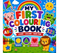 My first colouring book: ABC's, 123's, shapes and colours!