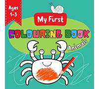 My First Colouring Book Animals: Toddler Colouring Book for 1-3 Years Old, Big and Easy Pictures of Cute Animals to colour in
