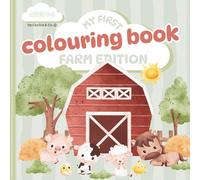 My First Colouring Book: Farm Edition: Easy and Simple Farm Themed Colouring Pages for Toddlers Aged 1-3 Years | Designed for Early Mark Making and Creative Play