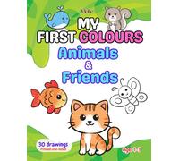 My First Colours: Animals & Friends: 30 Simple, Toddler-Friendly Drawings for Ages 1-3