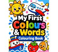 My First Colours & Words Colouring Book: Learn Colours with Simple Real-Life Objects for Toddlers Ages 2-4 Bold & Easy Colouring Pages + Fun Learning Activities