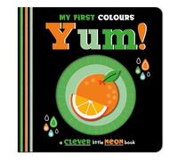 My First Colours Yum! | Neon Board Book for Toddlers | First Colours, Food & Early Learning | Ages 1+ (A Clever Little Neon Book)