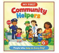 My First Community Helpers: Learn About the People Who Help Us Every Day - Age 3 to 7 years