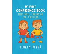 MY FIRST CONFIDENCE BOOK: Emotional Education for Children (Stories for Kids About Emotions and Personal Growth)