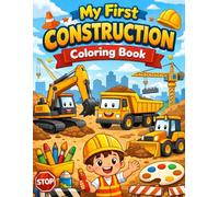 My First Construction Coloring Book: Big Trucks and Construction Machines to Color for Kids Ages 3-7