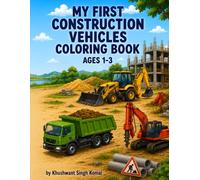 My First Construction Vehicles Coloring Book: Cute & Easy Coloring Pages for Toddlers Ages 1-3 | Big Simple Designs | Single-Sided Pages to Prevent Bleed-Through