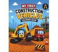 My First Construction Vehicles: Cute & Simple Coloring Pages for Ages 2-5 (My First Adventures)