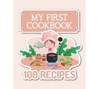 My First Cookbook: 100 pages to fill with your favorite recipes