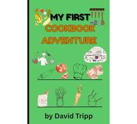 My First Cookbook Adventure: Easy Recipes for Young Chefs