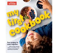 My First Cookbook: Fun Recipes to Cook Together . . . with as Much Mixing, Rolling, Scrunching, and Squishing as Possible! (America's Test Kitchen Kids)