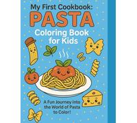 My First Cookbook: PASTA: Coloring Book for Kids