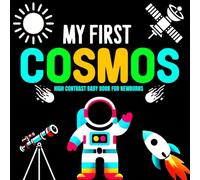 My First Cosmos High Contrast Baby Book for Newborns: Early Stimulating Cognitive Development High Contrast Book for 0-12 Months Infants with Cosmos-Themed Illustrations