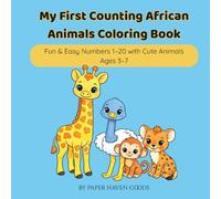 My First Counting African Animals Coloring Book: Fun & Easy Numbers 1-20 with Cute Animals. Ages 3-7 (Learn and color with African animals! Ages 3-7)