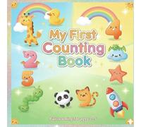 My First Counting Book: Learn 1-10 with Cute Friends: A delightful early learning book for toddlers featuring adorable animals, rainbows, and fun numbers!