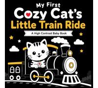 My First Cozy Cat's Little Train Ride: A High Contrast Baby Book