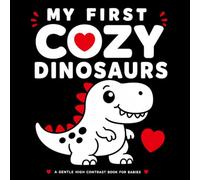 My First Cozy Dinosaurs: A Gentle High Contrast Book for Babies (High Contrast Baby Books)