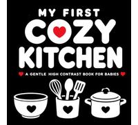 My First Cozy Kitchen: A Gentle High Contrast Book for Babies (High Contrast Baby Books)