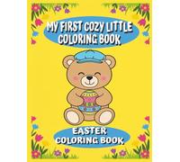 My First Cozy Little Coloring Book: Easter Coloring Book: 35 Cute and Easy Easter Coloring Pages | Bold Lines for Little Hands | Preschool Coloring Book Featuring Cuddle Bear the Cozy Friend